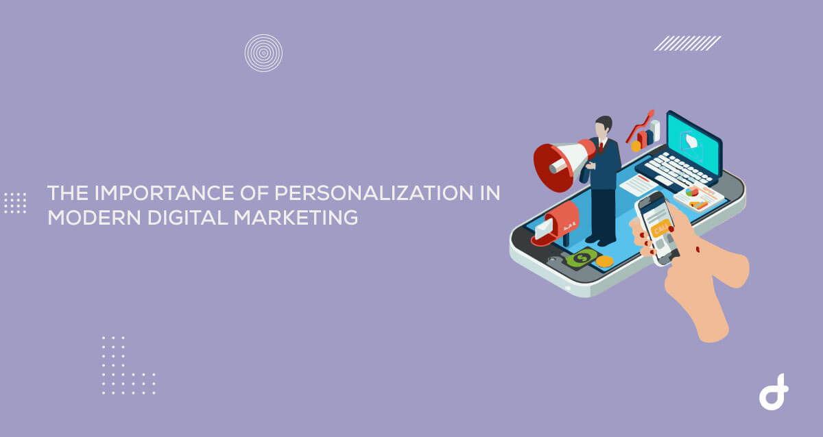 importance of personalization in modern digital marketing